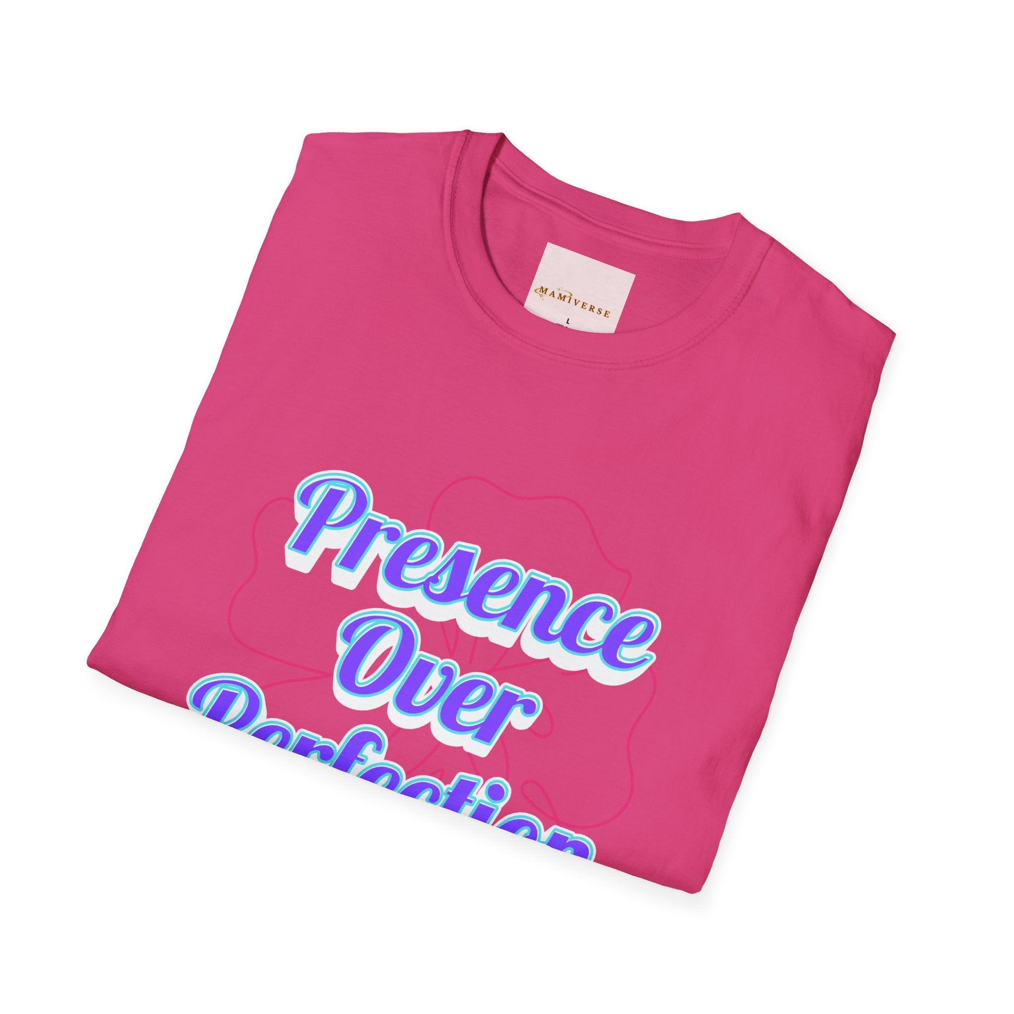 Presence Over Perfection Mother's Day T-Shirt — Motivational Appreciation Gift