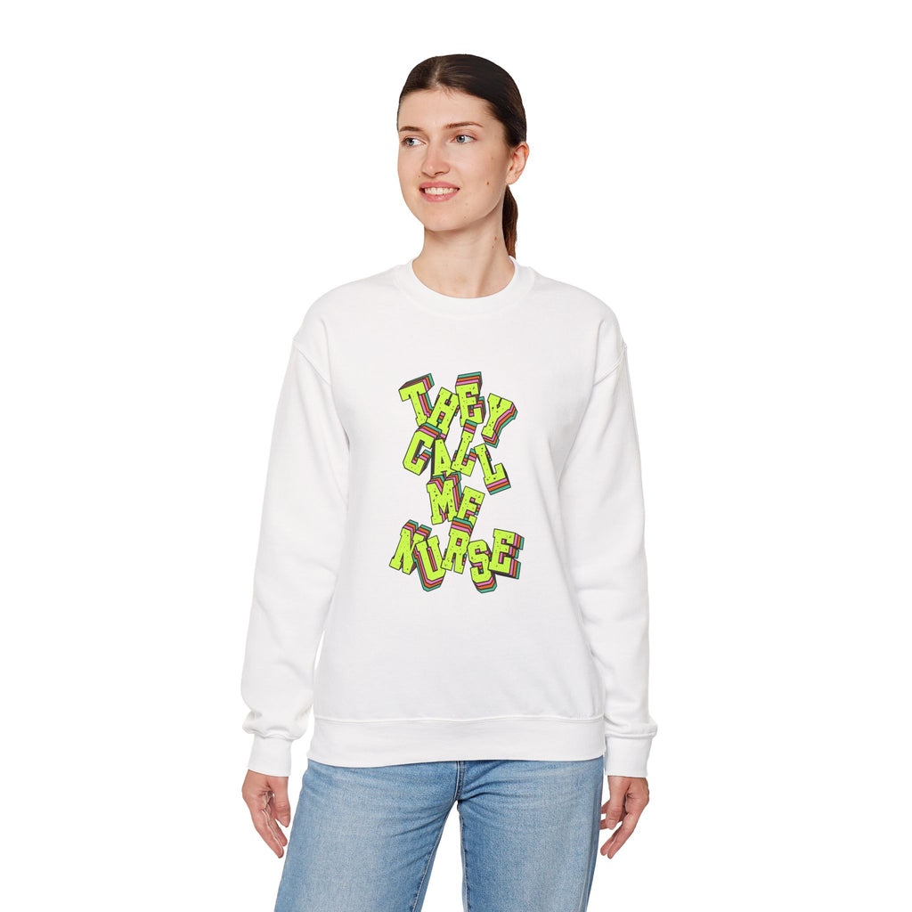 They Call Me Nurse Crewneck Sweatshirt — Nurse Mom Appreciation Gift