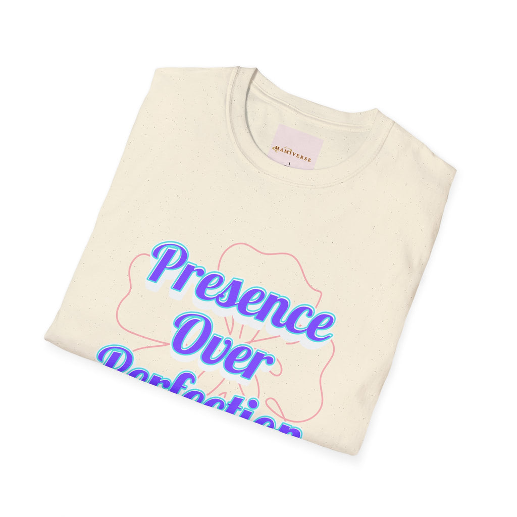 Presence Over Perfection Mother's Day T-Shirt — Motivational Appreciation Gift