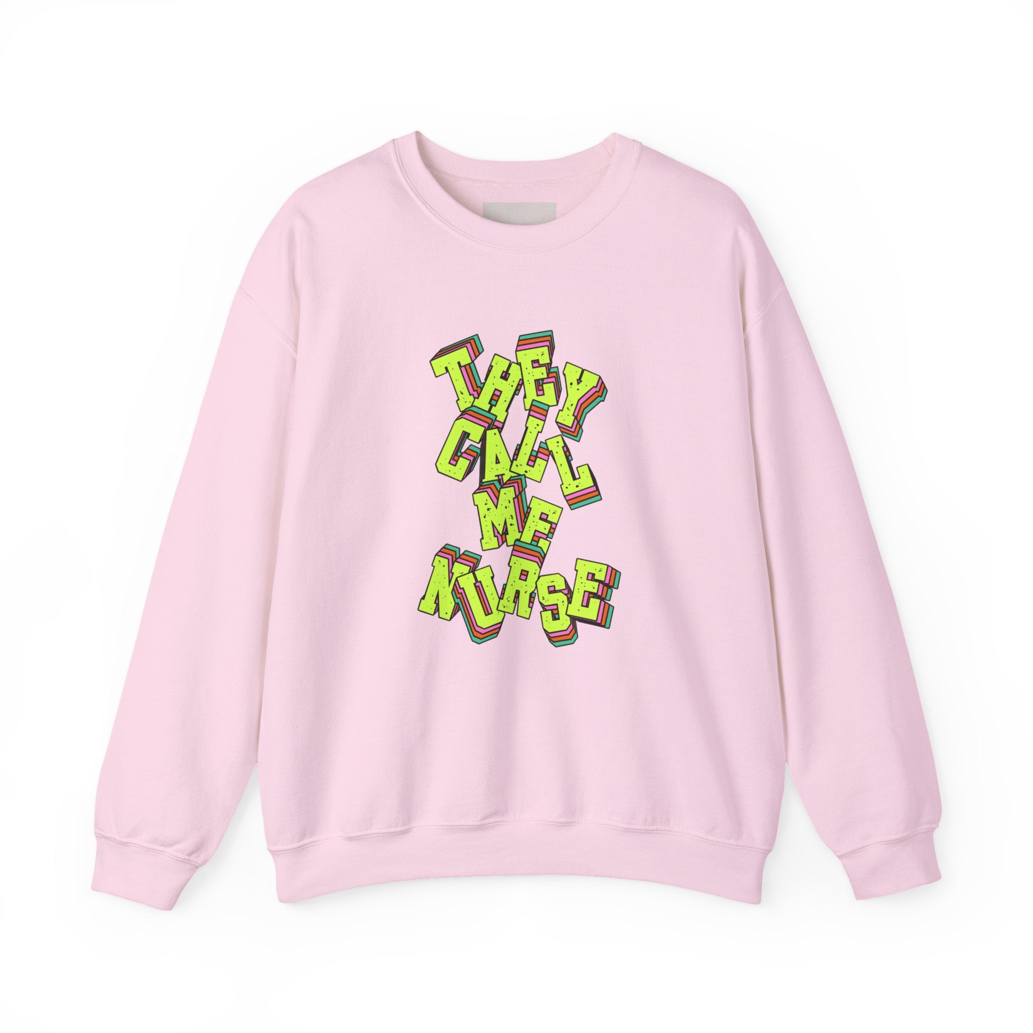 They Call Me Nurse Crewneck Sweatshirt — Nurse Mom Appreciation Gift