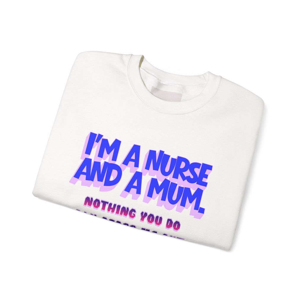 Nurse Mom Crewneck Sweatshirt — "I'm a Nurse and a Mum" Appreciation Gift