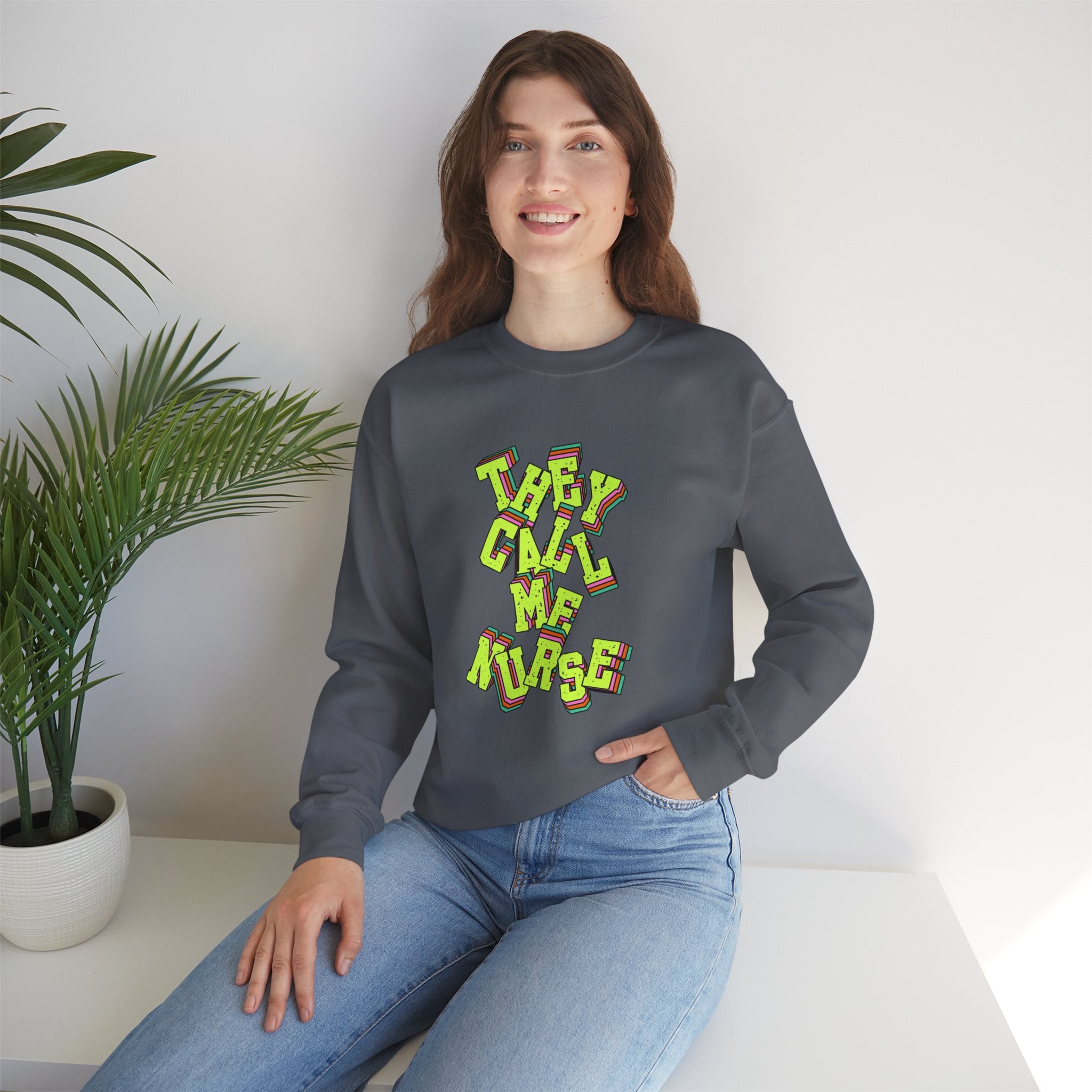 They Call Me Nurse Crewneck Sweatshirt — Nurse Mom Appreciation Gift