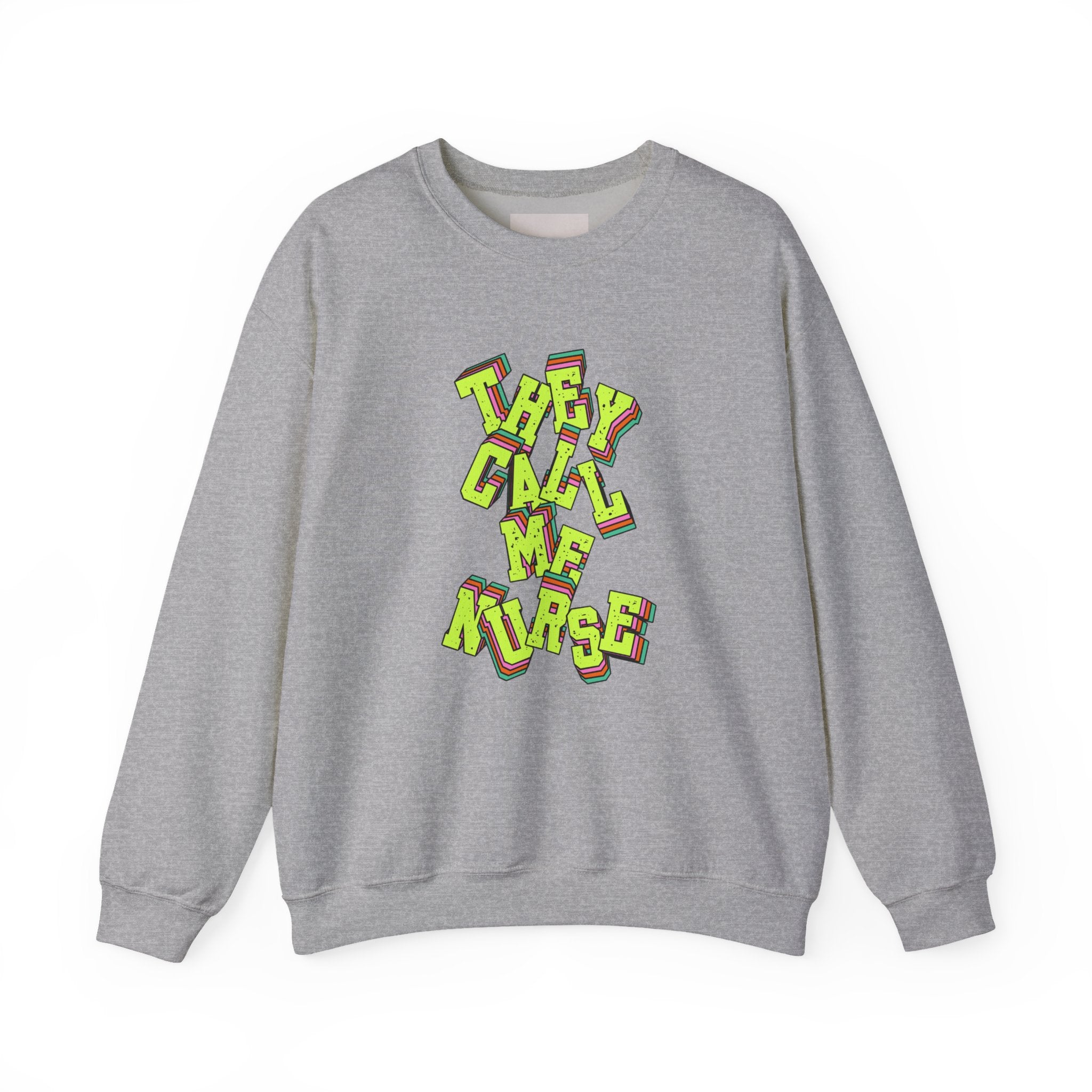 They Call Me Nurse Crewneck Sweatshirt — Nurse Mom Appreciation Gift