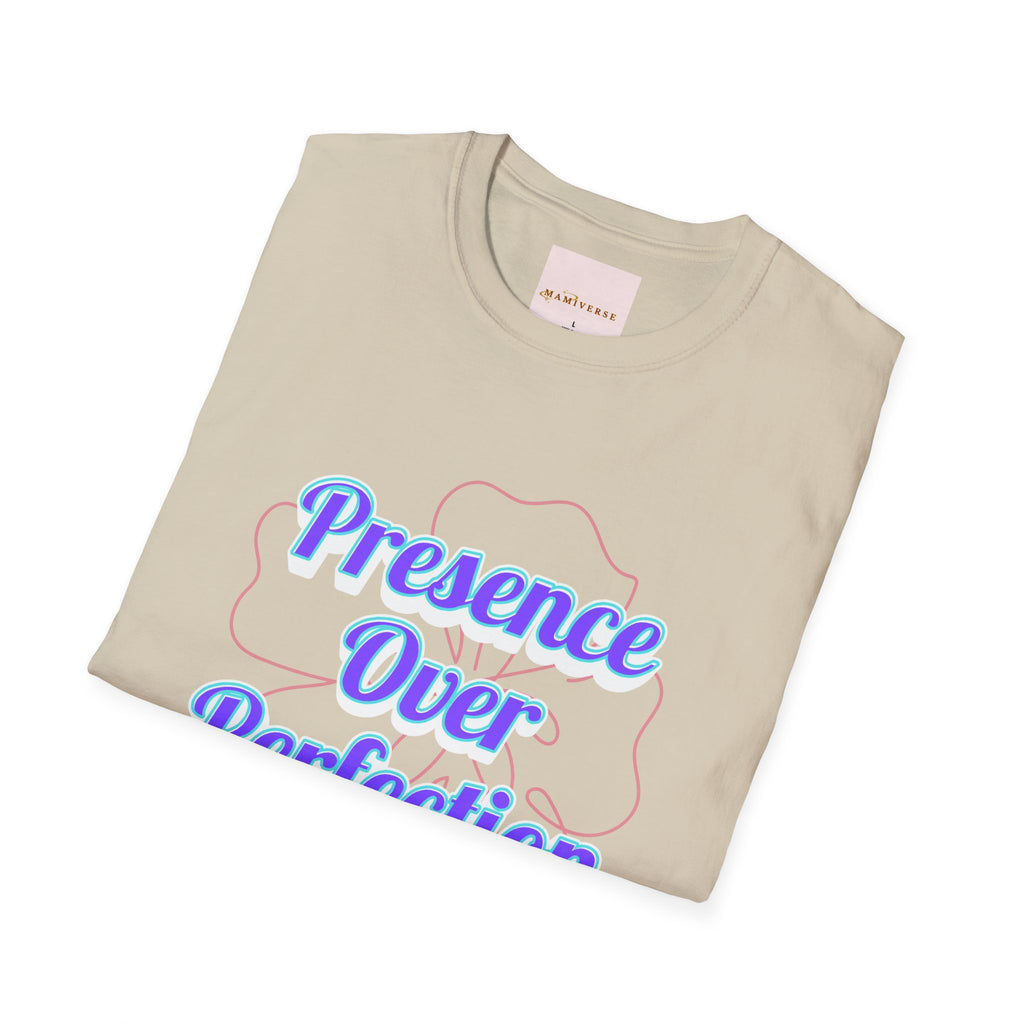 Presence Over Perfection Mother's Day T-Shirt — Motivational Appreciation Gift