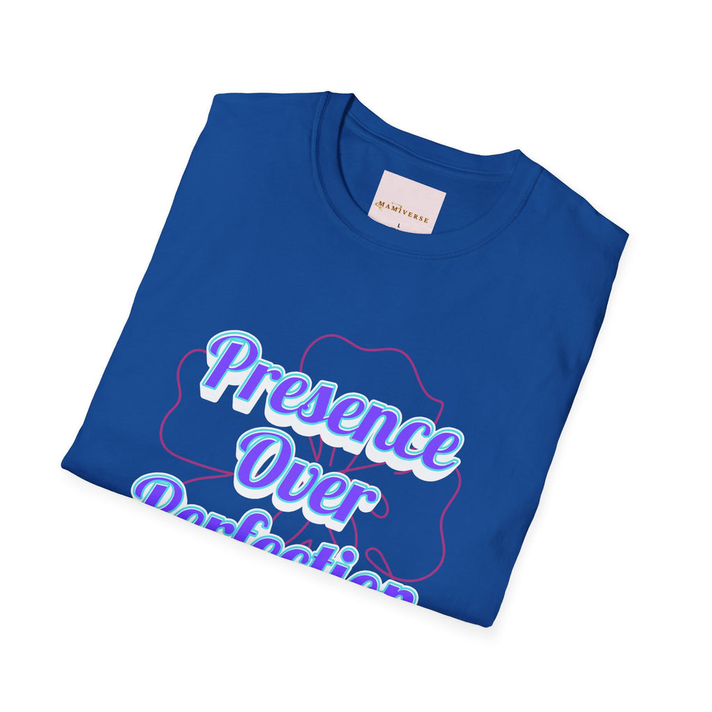 Presence Over Perfection Mother's Day T-Shirt — Motivational Appreciation Gift