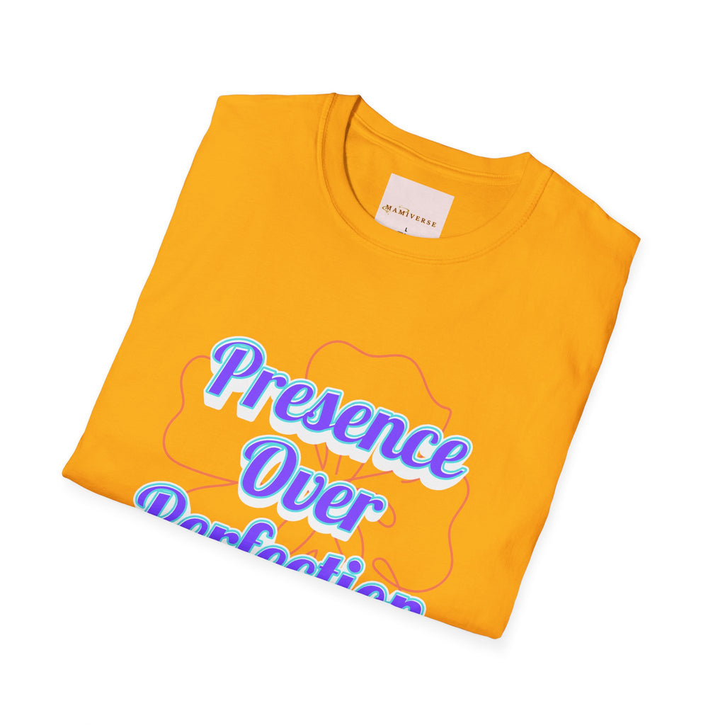 Presence Over Perfection Mother's Day T-Shirt — Motivational Appreciation Gift