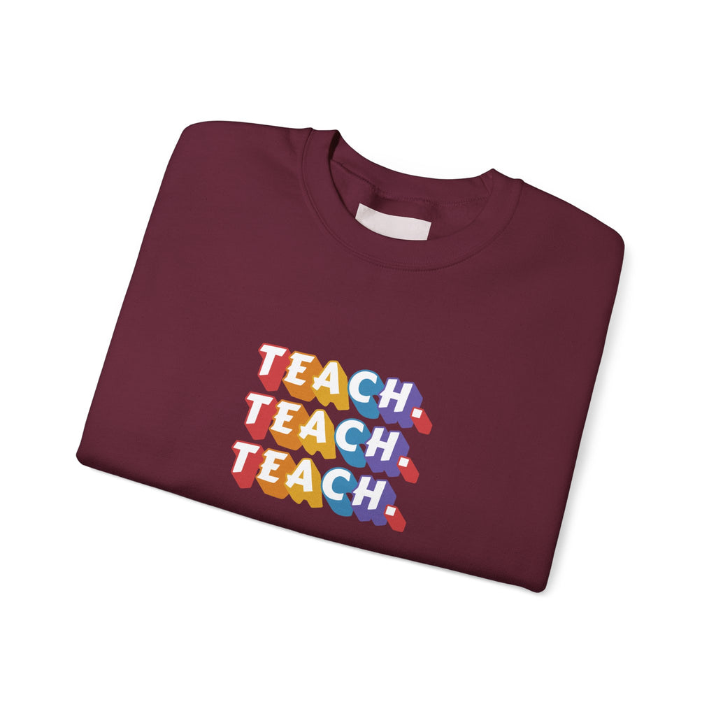 Teacher Appreciation Crewneck Sweatshirt — "Teach. Teach. Teach."