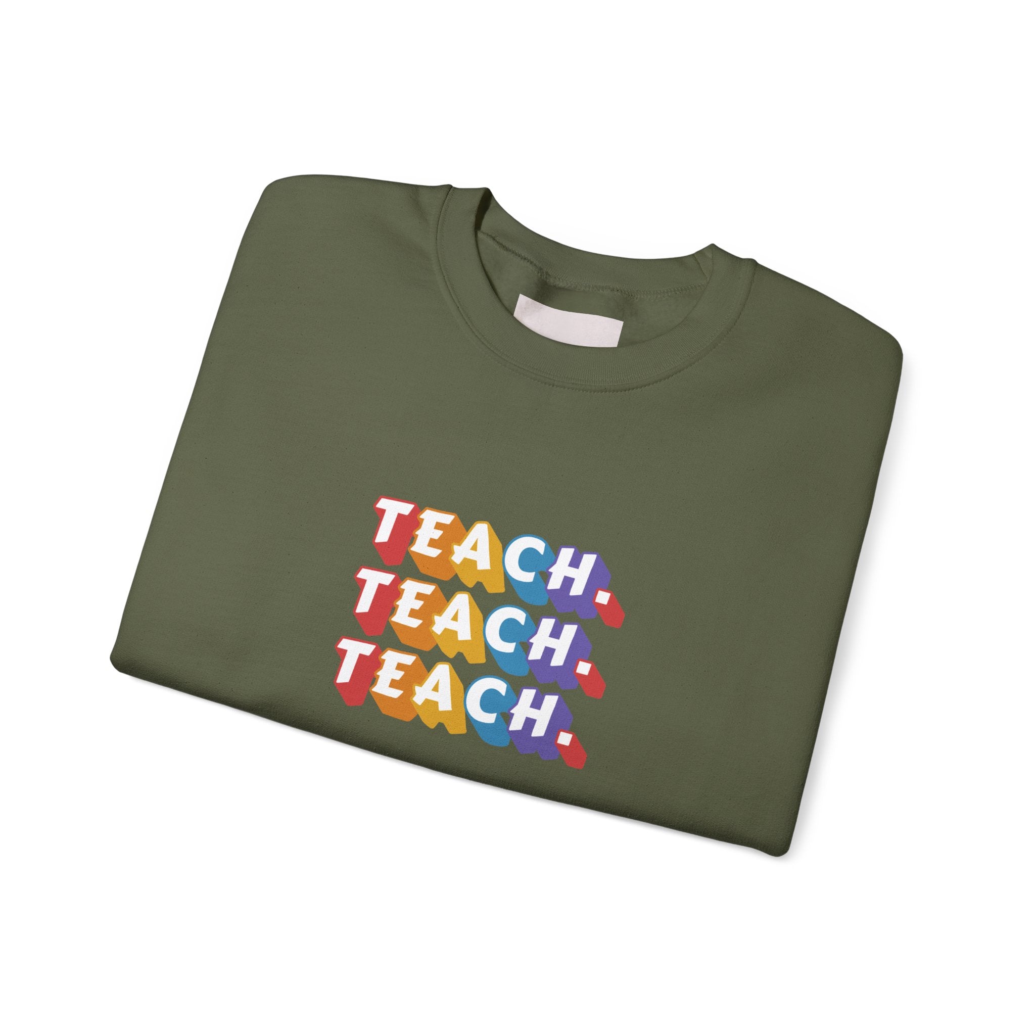 Teacher Appreciation Crewneck Sweatshirt — "Teach. Teach. Teach."