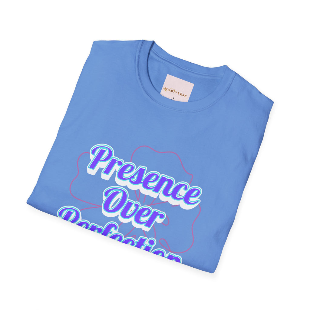 Presence Over Perfection Mother's Day T-Shirt — Motivational Appreciation Gift
