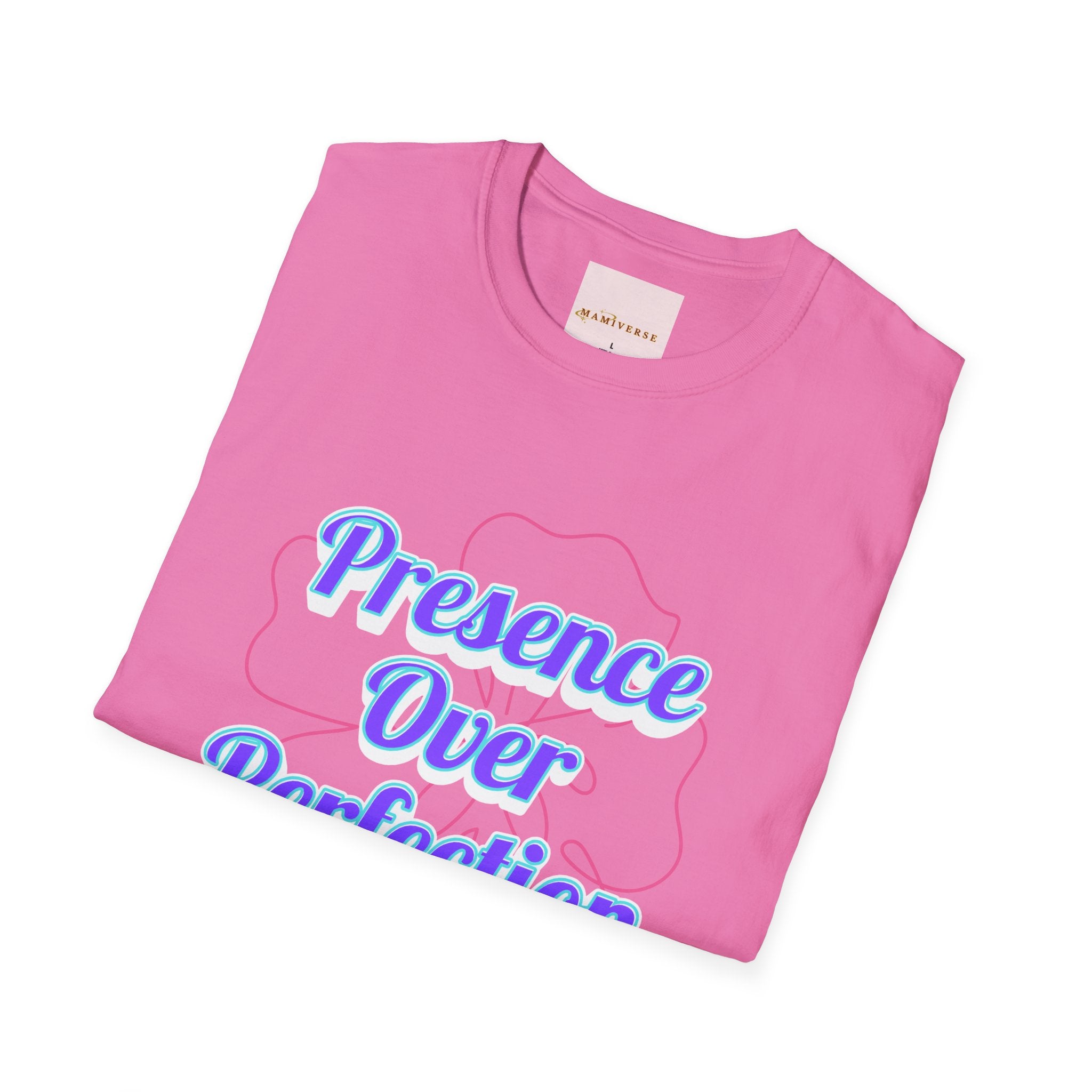 Presence Over Perfection Mother's Day T-Shirt — Motivational Appreciation Gift